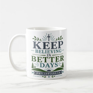 Weiter an bessere Tage glauben Moderne christliche Kaffeetasse