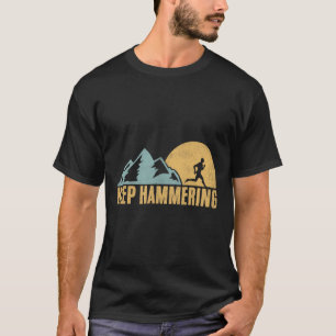 Weiter Hämmern Hiking Berg Trail Laufen T-Shirt
