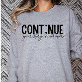 Weiter, Ihre Geschichte ist noch nicht vorbei Sweatshirt
