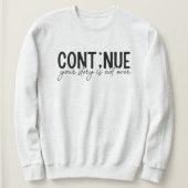 Weiter, Ihre Geschichte ist noch nicht vorbei Sweatshirt (Design vorne)