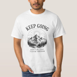 Weiter machen – Disziplin heute, Freiheit morgen T-Shirt