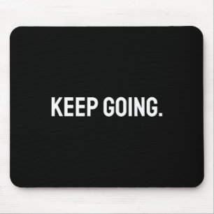 Weiter machen Motivations-Mental-Gesundheit-Fitnes Mousepad