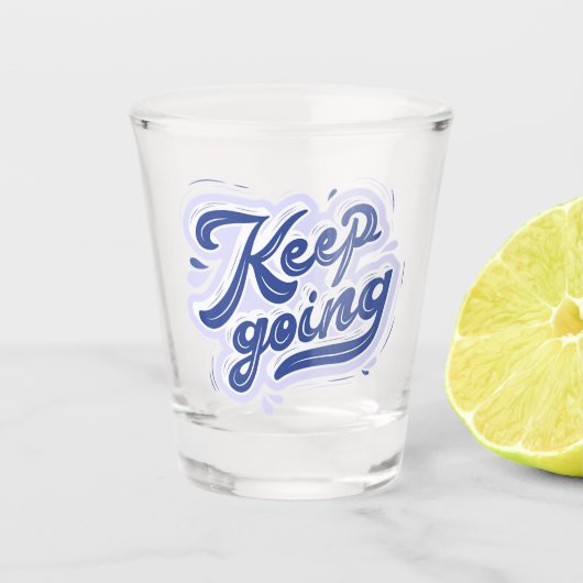 Weiter Machen Schnapsglas (Vorderseite)