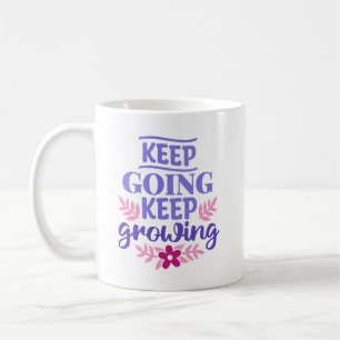 Weiter machen, weiter wachsen kaffeetasse