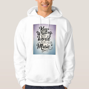 Weiter schreiben Die Welt braucht deine Musik 4 Hoodie