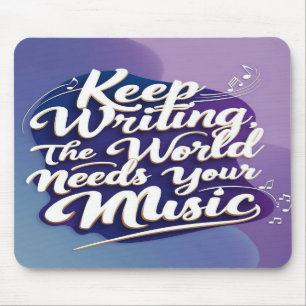 Weiter schreiben Die Welt braucht deine Musik Mousepad