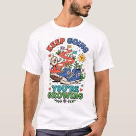 Weiter so, du wächst Motivierendes Schul-T-Shirt T-Shirt