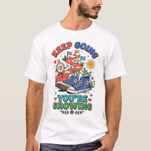 Weiter so, du wächst Motivierendes Schul-T-Shirt T-Shirt