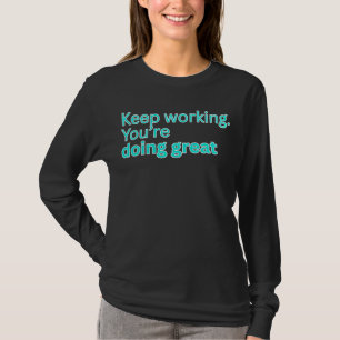 Weiter so! Ihr macht das großartig - motivierend T-Shirt