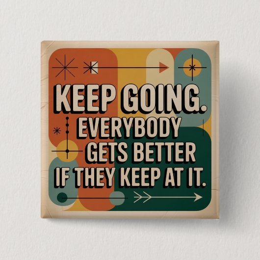 Weiter so. Jeder wird besser, wenn er dabei bleibt Button (Vorderseite)
