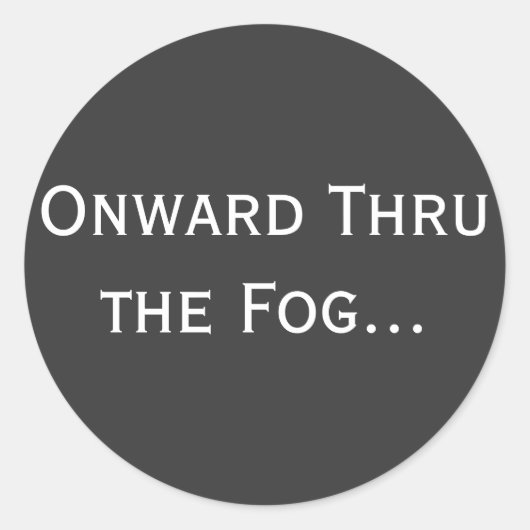 Weiter Thru der Nebel.. Runder Aufkleber (Vorderseite)