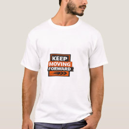 Weiter vorwärts gehen – Starker Motivationsgeist  T-Shirt