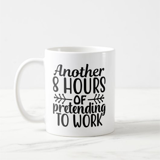 weitere 8 Stunden vorgeben zu arbeiten Kaffeetasse (Links)