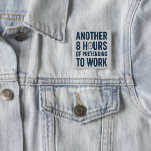 Weitere 8 Stunden Vortäuschen von Arbeit Lustige A Button
