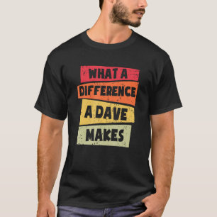 Welch einen Unterschied Dave macht Dave T-Shirt