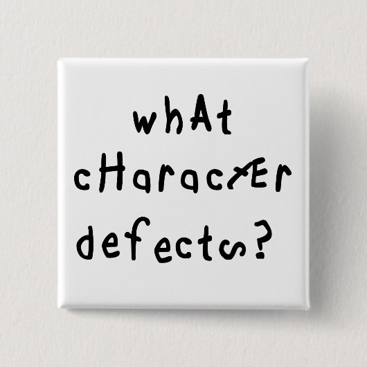 Welche Charakterdefekte Funny Quote Erholung Spric Button (Vorderseite)