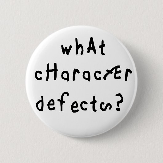 Welche Charakterdefekte Funny Quote Erholung Spric Button (Vorderseite)
