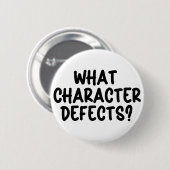Welche Charakterfehler? - Funny Sobriety Geschenk Button (Vorne & Hinten)