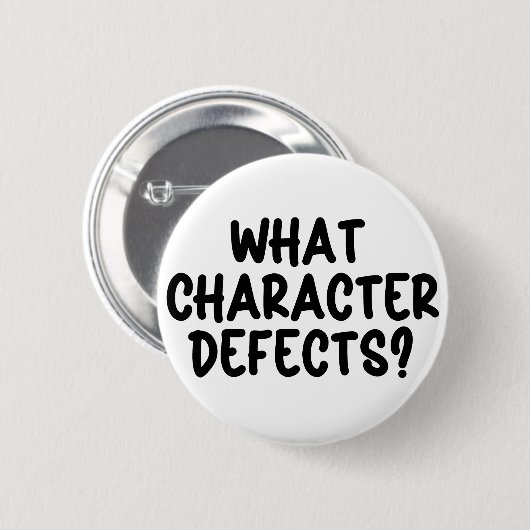 Welche Charakterfehler? - Funny Sobriety Geschenk Button (Vorne & Hinten)