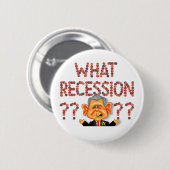 Welche Rezession? Knopf Button (Vorne & Hinten)