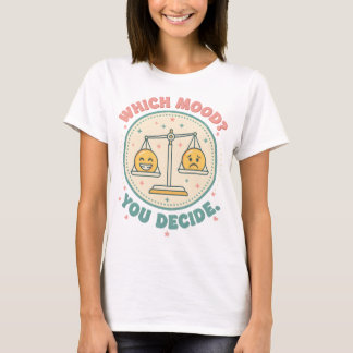 Welche Stimmung? Du entscheidest T-Shirt