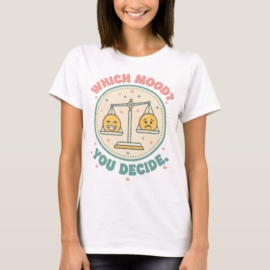 Welche Stimmung? Du entscheidest T-Shirt (Vorderseite)