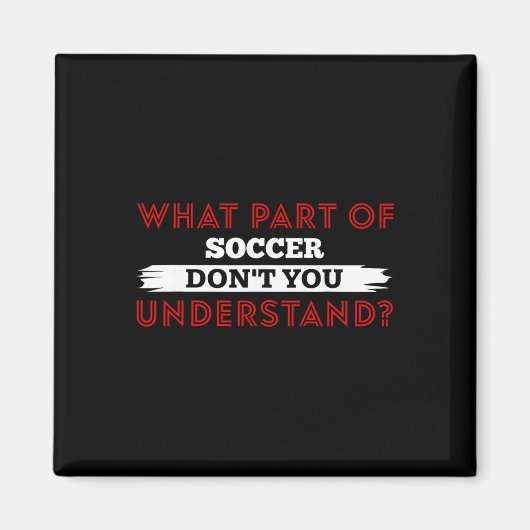 Welchen Teil des Fußballs verstehen Sie Fußball Pl Magnet (Vorne)