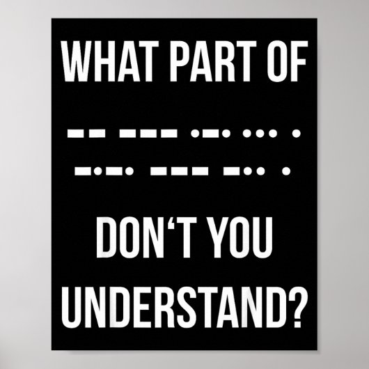 Welchen Teil des Morse-Codes verstehen Sie nicht _ Poster (Vorne)