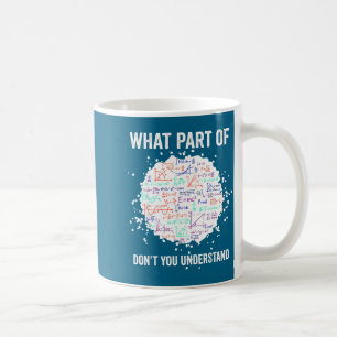 Welchen Teil verstehst du nicht lustige Mathematik Kaffeetasse