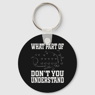 Welchen Teil von Dont You Understand Football Play Schlüsselanhänger