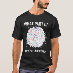 Welchen Teil von Don't You Understand Funny Math C T-Shirt