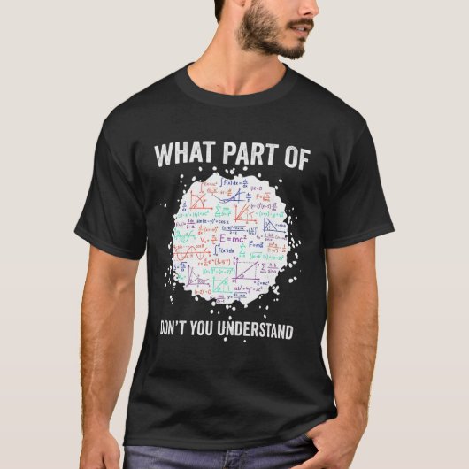 Welchen Teil von Don't You Understand Funny Math C T-Shirt (Vorderseite)