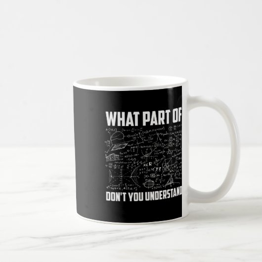 Welchen Teil von Don't You Understand Funny Math T Kaffeetasse (Rechts)