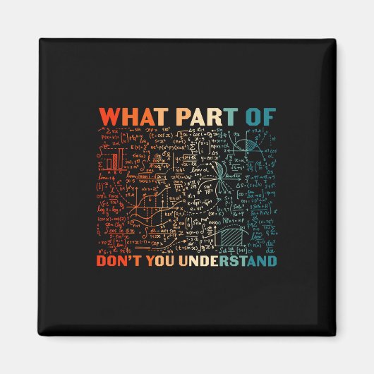 Welchen Teil von Don't You Understand Funny Math T Magnet (Vorne)