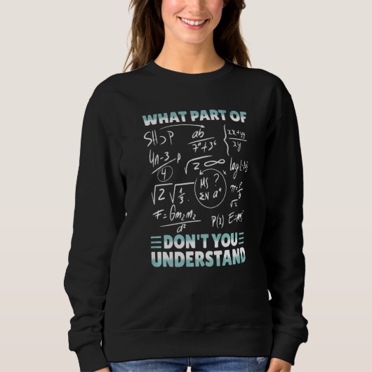 Welchen Teil von Don't You Understand Funny Math T Sweatshirt (Vorderseite)