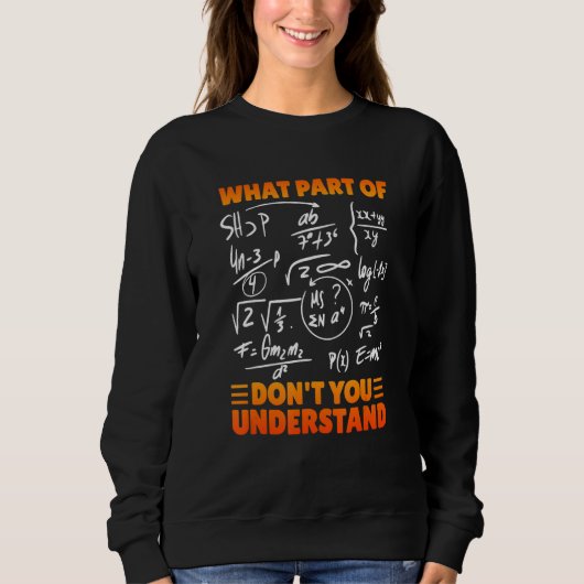 Welchen Teil von Don't You Understand Funny Math T Sweatshirt (Vorderseite)
