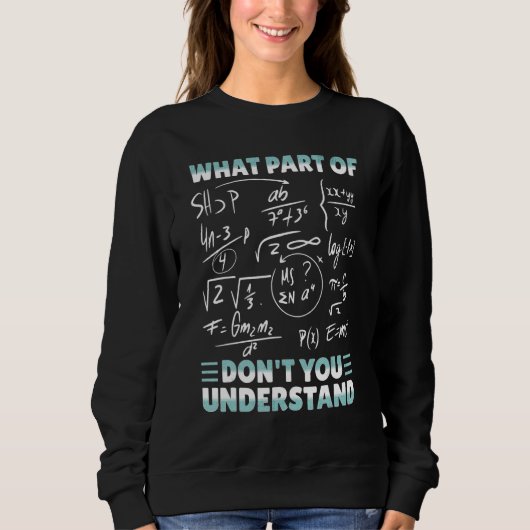 Welchen Teil von Don't You Understand Funny Math T Sweatshirt (Vorderseite)