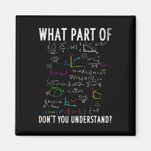 Welchen Teil von Don't You Understand für Mathemat Magnet