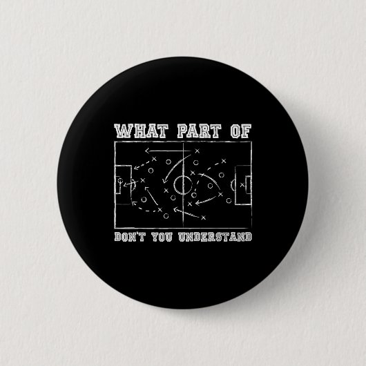 Welchen Teil von Don't You Understand Fußballtrain Button (Vorderseite)