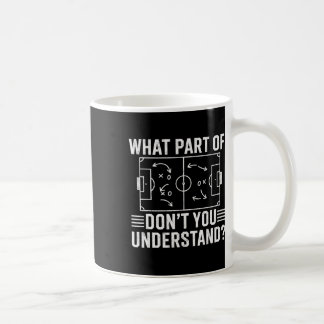 Welchen Teil von Don't You Understand Soccer Coach Kaffeetasse