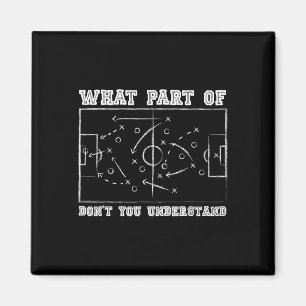 Welchen Teil von Don't You Understand Soccer Coach Magnet