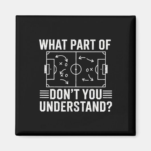 Welchen Teil von Don't You Understand Soccer Coach Magnet (Vorne)