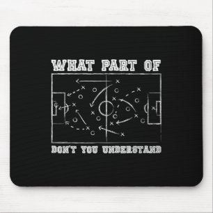 Welchen Teil von Don't You Understand Soccer Coach Mousepad