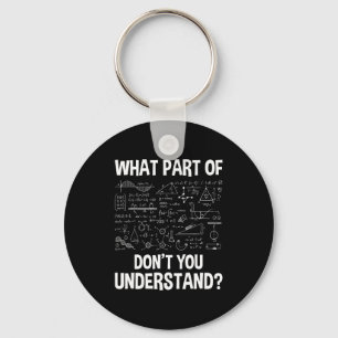 Welchen Teil von Don't You Understand - Wissenscha Schlüsselanhänger