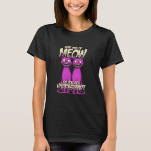 Welchen Teil von Meow verstehst du nicht, Zwilling T-Shirt