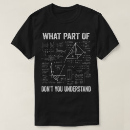 Welchen Teil von Verstehst du nicht | Lustige Math T-Shirt