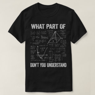 Welchen Teil von Verstehst du nicht Lustige Math T-Shirt