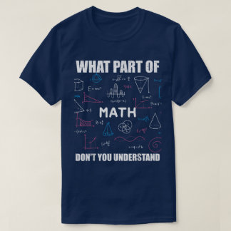 Welchen Teil von Verstehst du nicht | Lustige Math T-Shirt