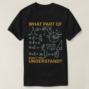 Welchen Teil von Verstehst du nicht Lustige Math T-Shirt