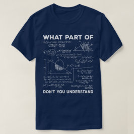Welchen Teil von Verstehst du nicht | Lustige Math T-Shirt